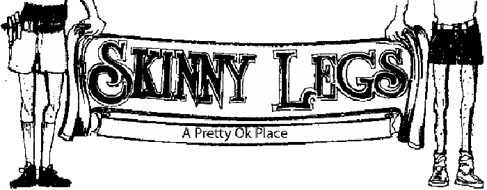 Skinny Legs